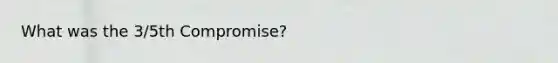 What was the 3/5th Compromise?