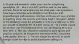 A 35-year-old woman is under your care for ankylosing spondylitis (AS). She is HLA-B27 positive and has no extra-articular features accompanying her back pain. Her symptoms have been controlled with NSAIDs in combination with physiotherapy and exercises. She has an 8-year-old son, and she is inquiring about his current and future health prospects. Which of the following would be advisable in this circumstance? A. The son should be checked for HLA-B27 status. B. The mother should be advised that the likelihood of her son developing AS is less than 10%. C. The son should be advised to avoid sports and physical activities. D. Preventive low-dose NSAIDs should be instituted for the son. E. The son should be advised to avoid foreign travel in order to avoid food-borne pathogens.