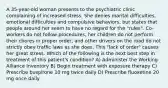 A 35-year-old woman presents to the psychiatric clinic complaining of increased stress. She denies marital difficulties, emotional difficulties and compulsive behaviors, but states that people around her seem to have no regard for the "rules". Co-workers do not follow procedures, her children do not perform their chores in proper order, and other drivers on the road do not strictly obey traffic laws as she does. This "lack of order" causes her great stress. Which of the following is the next best step in treatment of this patient's condition? A) Administer the Working Alliance Inventory B) Begin treatment with exposure therapy C) Prescribe buspirone 10 mg twice daily D) Prescribe fluoxetine 20 mg once daily