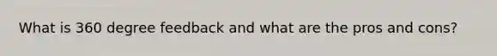 What is 360 degree feedback and what are the pros and cons?