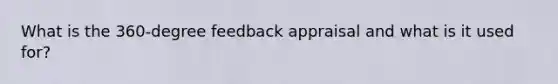What is the 360-degree feedback appraisal and what is it used for?