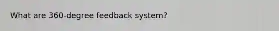 What are 360-degree feedback system?