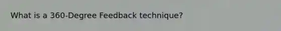 What is a 360-Degree Feedback technique?