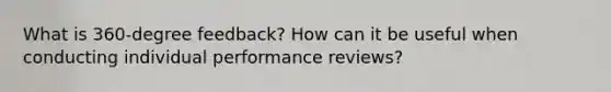 What is 360-degree feedback? How can it be useful when conducting individual performance reviews?