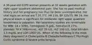 A 36-year-old G1P0 woman presents at 32 weeks gestation with right upper quadrant abdominal pain. She has no past medical history and her pregnancy has thus far been uncomplicated. Her vital signs on arrival are T 37.3°C, HR 110, BP 125/75, RR 24. Her physical exam is significant for moderate right upper quadrant tenderness to palpation. Her laboratory studies are remarkable for WBC 14 x 109/L, hemoglobin 9 g/dL, hematocrit 27%, platelets 70 X 109/microL, AST 20 U/L, ALT 100 U/L, total bilirubin 1.5 mg/dL and LDH 1000 U/L. Which of the following is the most likely diagnosis? A Cholecystitis B Choledocholithiasis C Fitz-Hugh Curtis syndrome D Severe preeclampsia