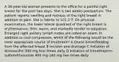 A 36-year-old woman presents to the office for a painful right breast for the past two days. She is two weeks postpartum. The patient reports swelling and redness of the right breast in addition to pain. She is febrile to 101.2°F. On physical examination, the lower lateral quadrant of the right breast is erythematous, firm, warm, and markedly tender to palpation. Enlarged right axillary lymph nodes are noted on exam. In addition to cool compresses, which of the following would be the most appropriate course of treatment? A Cease breastfeeding from the affected breast B Incision and drainage C Initiation of dicloxacillin 500 mg four times daily D Initiation of trimethoprim-sulfamethoxazole 800 mg-160 mg two times daily