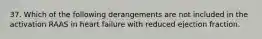 37. Which of the following derangements are not included in the activation RAAS in heart failure with reduced ejection fraction.