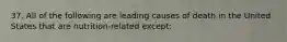 37. All of the following are leading causes of death in the United States that are nutrition-related except: