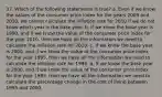 37. Which of the following statements is true? a. Even if we know the values of the consumer price index for the years 2009 and 2010, we cannot calculate the inflation rate for 2010 if we do not know which year is the base year. b. If we know the base year is 1990, and if we know the value of the consumer price index for the year 2010, then we have all the information we need to calculate the inflation rate for 2010. c. If we know the base year is 2000, and if we know the value of the consumer price index for the year 1995, then we have all the information we need to calculate the inflation rate for 1995. d. If we know the base year is 2000, and if we know the value of the consumer price index for the year 1995, then we have all the information we need to calculate the percentage change in the cost of living between 1995 and 2000.