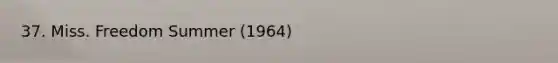 37. Miss. Freedom Summer (1964)