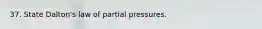37. State Dalton's law of partial pressures.