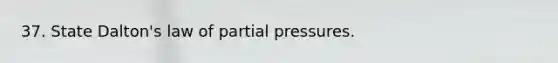 37. State Dalton's law of partial pressures.