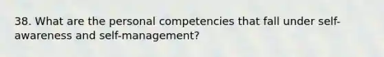 38. What are the personal competencies that fall under self-awareness and self-management?