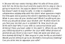 A 38-year-old man seeks therapy after his wife of three years tells him he drinks too much and she wants him to stop or she is going to leave him. He says he doesn't think he's an alcoholic but doesn't want to lose his wife. In order to establish a collaborative relationship with this client, what questions might the therapist ask to assess the client's readiness for change: A. What is your view of your alcohol use? What if anything do you think you should do about your alcohol use? To what extent do you feel your alcohol use is a problem? B. How much do you drink each day? Why is your wife so concerned about your drinking? Have you been sober in the past? C. When do you think your drinking became a problem for your wife? What amount of alcohol do you think is too much? How old were you when you first started drinking? D. Was anyone in your family an alcoholic? Would you be willing to go to an Alcoholics Anonymous meeting? Can you drink less to appease your wife?