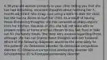 A 38-year-old woman presents to your clinic telling you that she has had disturbing, recurrent thoughts about harming her 7-month-old infant. She imag- ines using a knife to stab her child, but she has no desire to hurt her child. As a result of having these distressing thoughts, she has removed all sharp objects from her kitchen. Because of this, she has not been able to prepare meals at home and has chosen to buy fast food or take out for the family meals. She feels very anxious regarding these, although she has not shared these thoughts with her husband. Which of the following diagnoses would be the most likely for this patient? (A) Delusional disorder (B) Obsessive-compulsive disorder (C) Obsessive-compulsive personality disorder (D) Schizophrenia (E) Schizotypal personality disorder