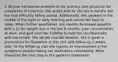 A 38-year-old woman presents to her primary care physician for complaints of insomnia. She states that for the last 8 months she has had difficultly falling asleep. Additionally, she awakens in the middle of the night or early morning and cannot fall back to sleep. When further questioned, she reports decreased appetite with a 12 lbs weight loss in the last 6 months, poor concentration at work, and guilt over her inability to help her son financially with law school. She denies suicidal ideation. She is given a prescription for fluoxetine at this visit with follow-up 2 weeks later. At the follow-up visit she reports no improvement in her symptoms despite taking her medication consistently. What should be the next step in this patient's treatment?