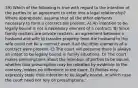 39) Which of the following is true with regard to the intention of the parties to an agreement to enter into a legal relationship? Where appropriate, assume that all the other elements necessary to form a contract are present. A) An intention to be legally bound is not a necessary element of a contract. B) Since family matters are private matters, an agreement between a husband and wife to transfer property from the husband to the wife could not be a contract even if all the other elements of a contract were present. C) The court will presume there is always an intent to be legally bound in family situations. D) The court makes presumptions about the intention of parties to be bound, whether that presumption may be rebutted by evidence to the contrary, makes no difference to the court. E) Parties may expressly state their intention to be legally bound, in which case the court need not rely on presumptions.