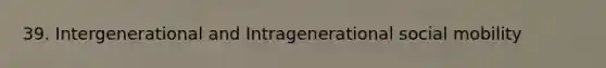 39. Intergenerational and Intragenerational social mobility