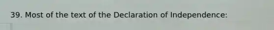 39. Most of the text of the Declaration of Independence: