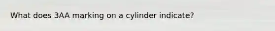 What does 3AA marking on a cylinder indicate?