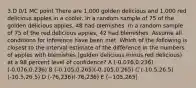 3.D 0/1 MC point There are 1,000 golden delicious and 1,000 red delicious apples in a cooler. In a random sample of 75 of the golden delicious apples, 48 had blemishes. In a random sample of 75 of the red delicious apples, 42 had blemishes. Assume all conditions for inference have been met. Which of the following is closest to the interval estimate of the difference in the numbers of apples with blemishes (golden delicious minus red delicious) at a 98 percent level of confidence? A (-0.076,0.236)(-0.076,0.236) B (-0.105,0.265)(-0.105,0.265) C (-10.5,26.5)(-10.5,26.5) D (-76,236)(-76,236) E (−105,265)