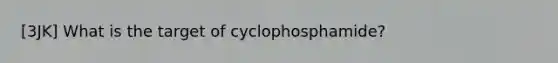 [3JK] What is the target of cyclophosphamide?