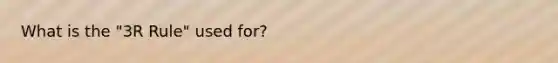 What is the "3R Rule" used for?