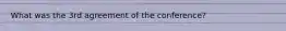 What was the 3rd agreement of the conference?