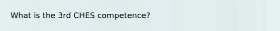 What is the 3rd CHES competence?