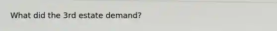 What did the 3rd estate demand?