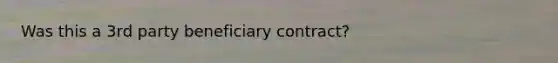 Was this a 3rd party beneficiary contract?