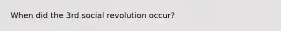 When did the 3rd social revolution occur?