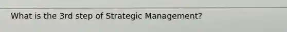 What is the 3rd step of Strategic Management?