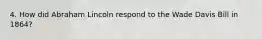4. How did Abraham Lincoln respond to the Wade Davis Bill in 1864?