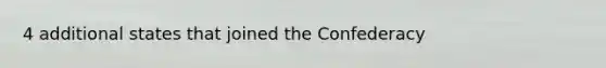4 additional states that joined the Confederacy