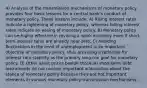 4) Analysis of the transmission mechanisms of monetary policy provides four basic lessons for a central bank's conduct of monetary policy. These lessons include: A) Rising interest rates indicate a tightening of monetary policy, whereas falling interest rates indicate an easing of monetary policy. B) Monetary policy can be highly effective in reviving a weak economy even if short-term interest rates are already near zero. C) Avoiding fluctuations in the level of unemployment is an important objective of monetary policy, thus providing a rationale for interest-rate stability as the primary long-run goal for monetary policy. D) Other asset prices beside those on short-term debt instruments do not contain important information about the stance of monetary policy because they are not important elements in various monetary policy transmission mechanisms.