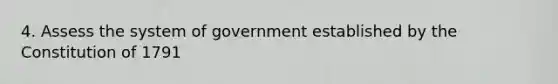 4. Assess the system of government established by the Constitution of 1791