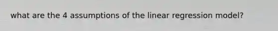 what are the 4 assumptions of the linear regression model?