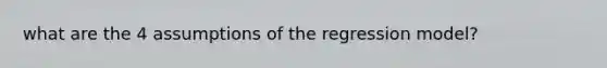 what are the 4 assumptions of the regression model?