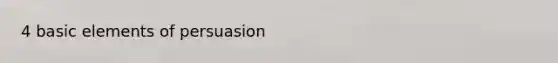 4 basic elements of persuasion