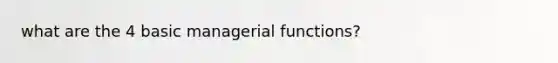 what are the 4 basic managerial functions?
