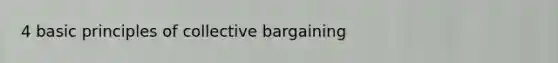 4 basic principles of collective bargaining
