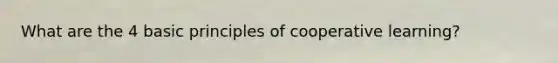 What are the 4 basic principles of cooperative learning?