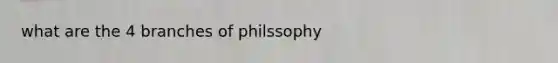 what are the 4 branches of philssophy