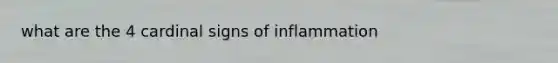 what are the 4 cardinal signs of inflammation