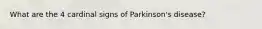 What are the 4 cardinal signs of Parkinson's disease?