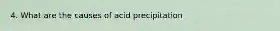 4. What are the causes of acid precipitation