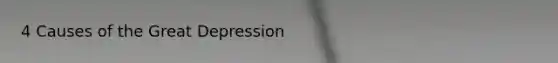 4 Causes of the Great Depression