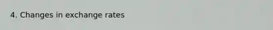 4. Changes in exchange rates