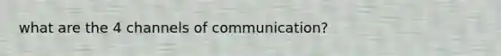 what are the 4 channels of communication?